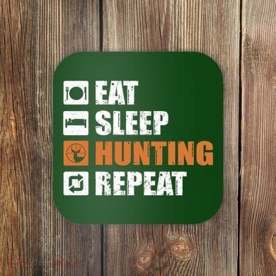 Eat Sleep Hunt Repeat Coaster