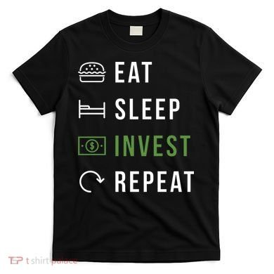 Eat Sleep Invest Repeat T-Shirt