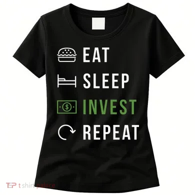Eat Sleep Invest Repeat Women's T-Shirt