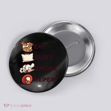 Eat Sleep Smoke Repeat Button