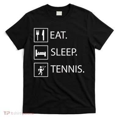 Eat Sleep Tennis T-Shirt