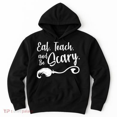 Eat Teach And Be Scary Hoodie