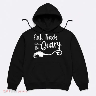 Eat Teach And Be Scary Hoodie