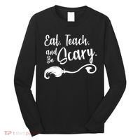 Eat Teach And Be Scary Long Sleeve Shirt thumb 0