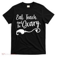 Eat Teach And Be Scary T-Shirt thumb 0