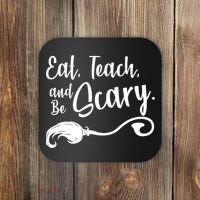 Eat Teach And Be Scary Coaster thumb 0