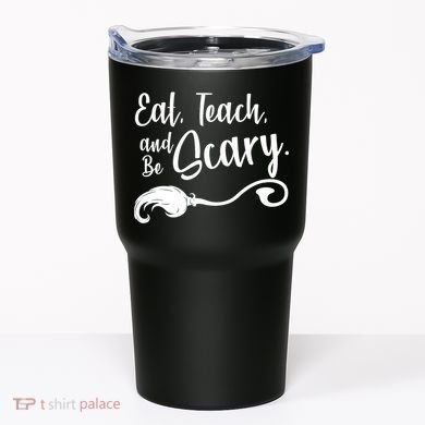 Eat Teach And Be Scary Tumbler