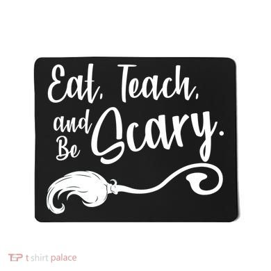 Eat Teach And Be Scary Mousepad