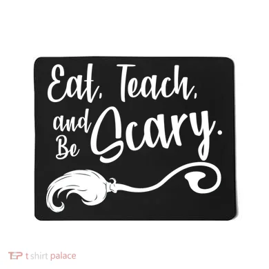 Eat Teach And Be Scary Mousepad