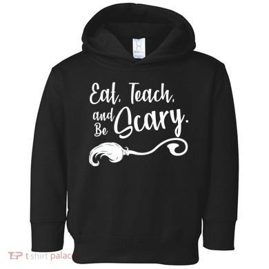 Eat Teach And Be Scary Toddler Hoodie