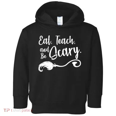 Eat Teach And Be Scary Toddler Hoodie