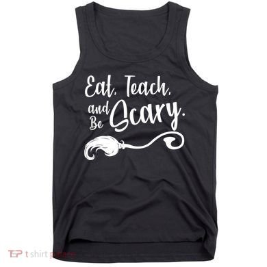 Eat Teach And Be Scary Tank Top