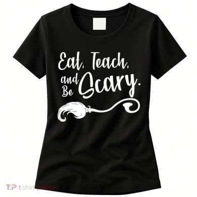 Eat Teach And Be Scary Women's T-Shirt