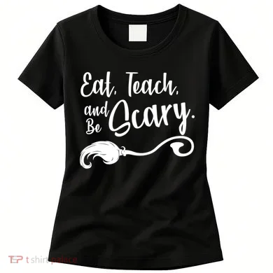 Eat Teach And Be Scary Women's T-Shirt