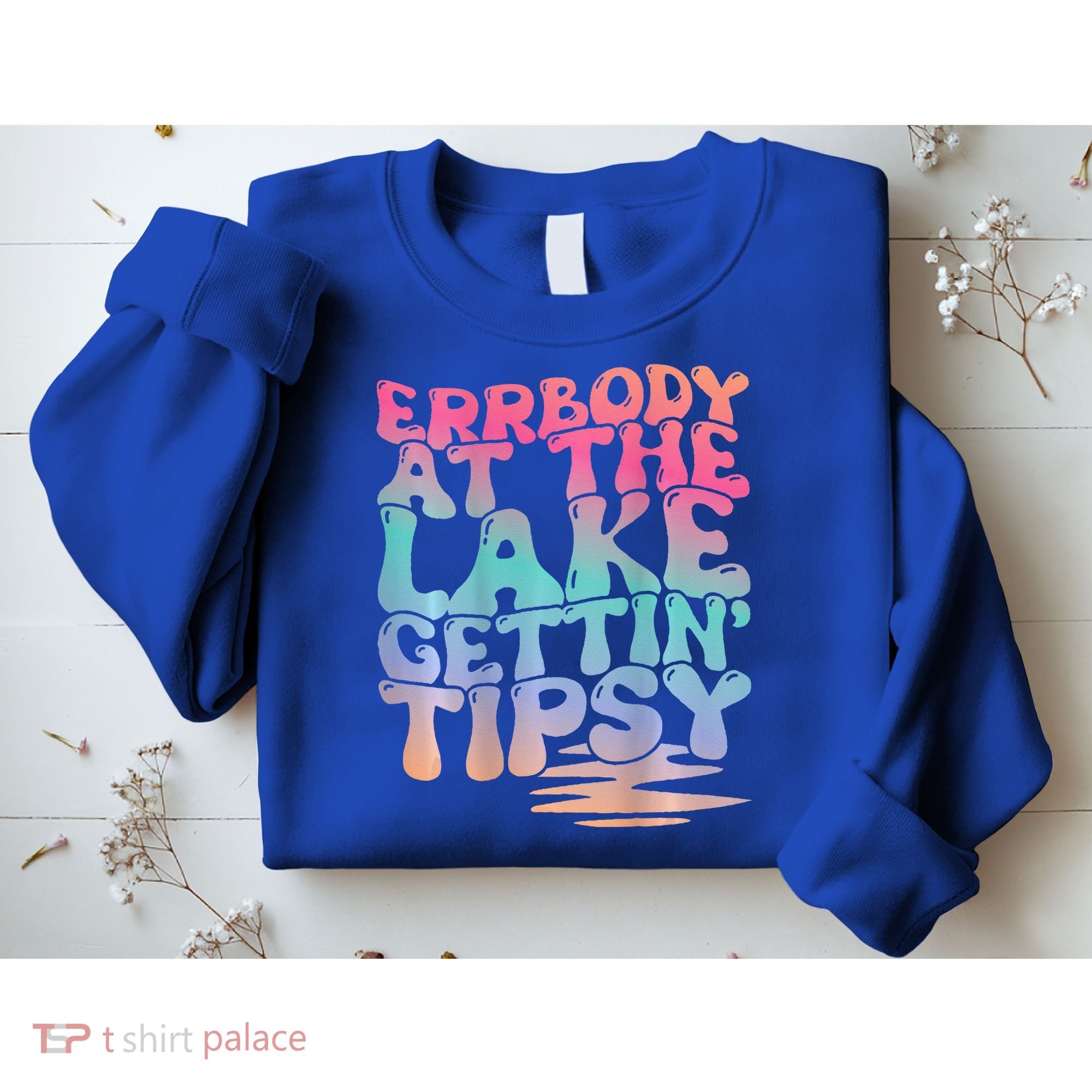 Errbody At The Lake Gettin Tipsy Lake Life Summer Trendy Sweatshirt