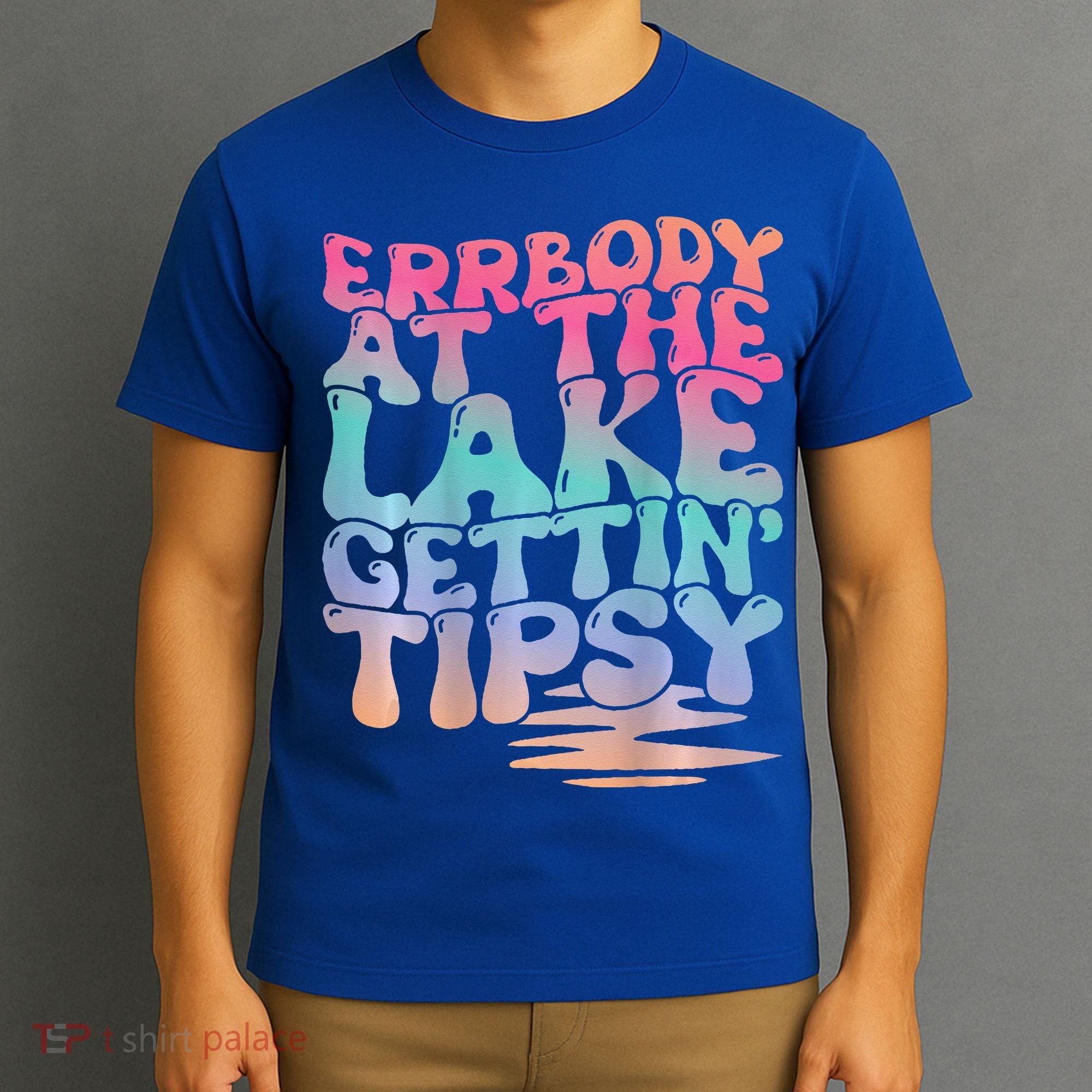 Errbody At The Lake Gettin Tipsy Lake Life Summer Trendy T-Shirt