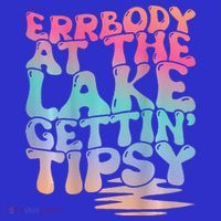 Errbody At The Lake Gettin Tipsy Lake Life Summer Trendy T-Shirt thumb 7