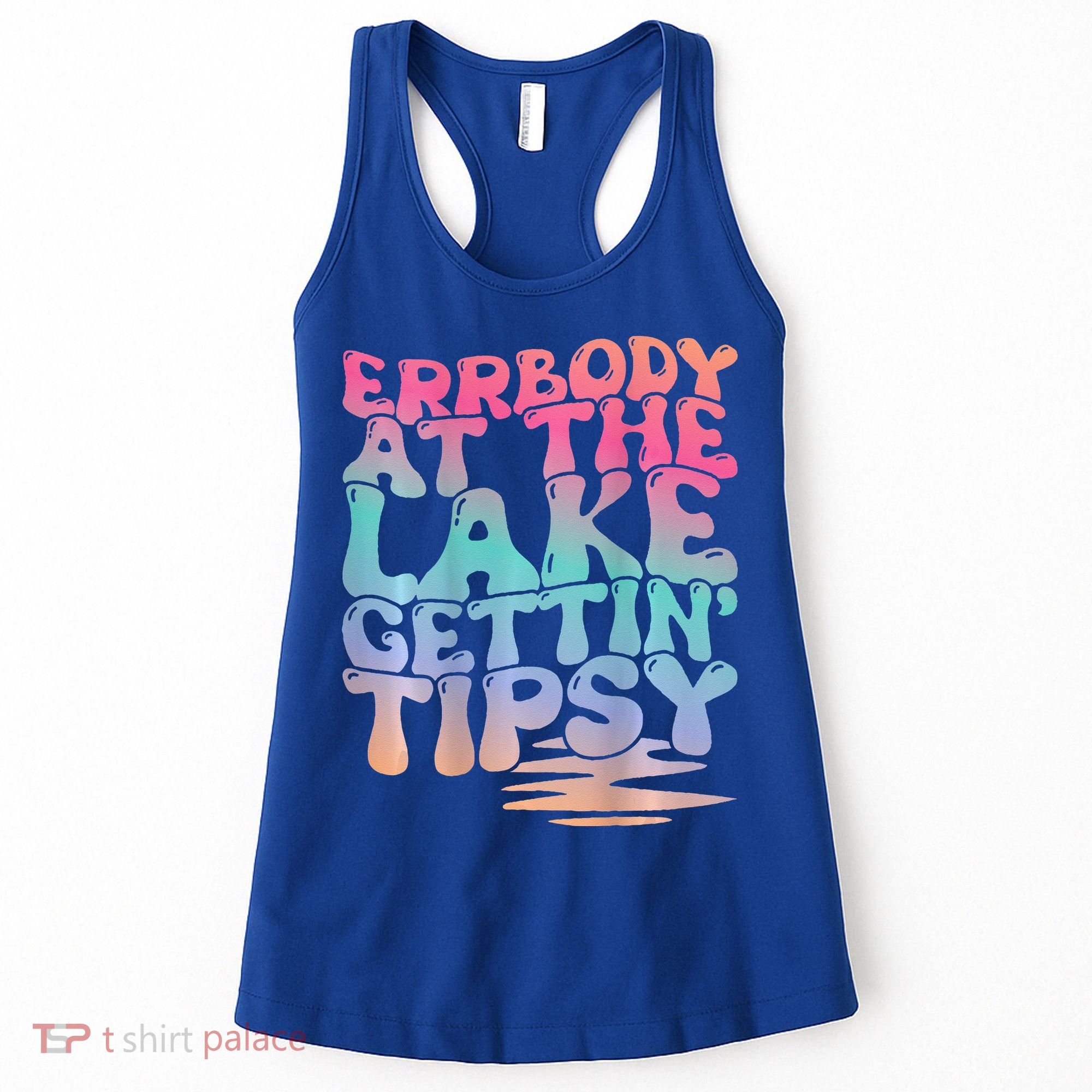 Errbody At The Lake Gettin Tipsy Lake Life Summer Trendy Women's Tank Top