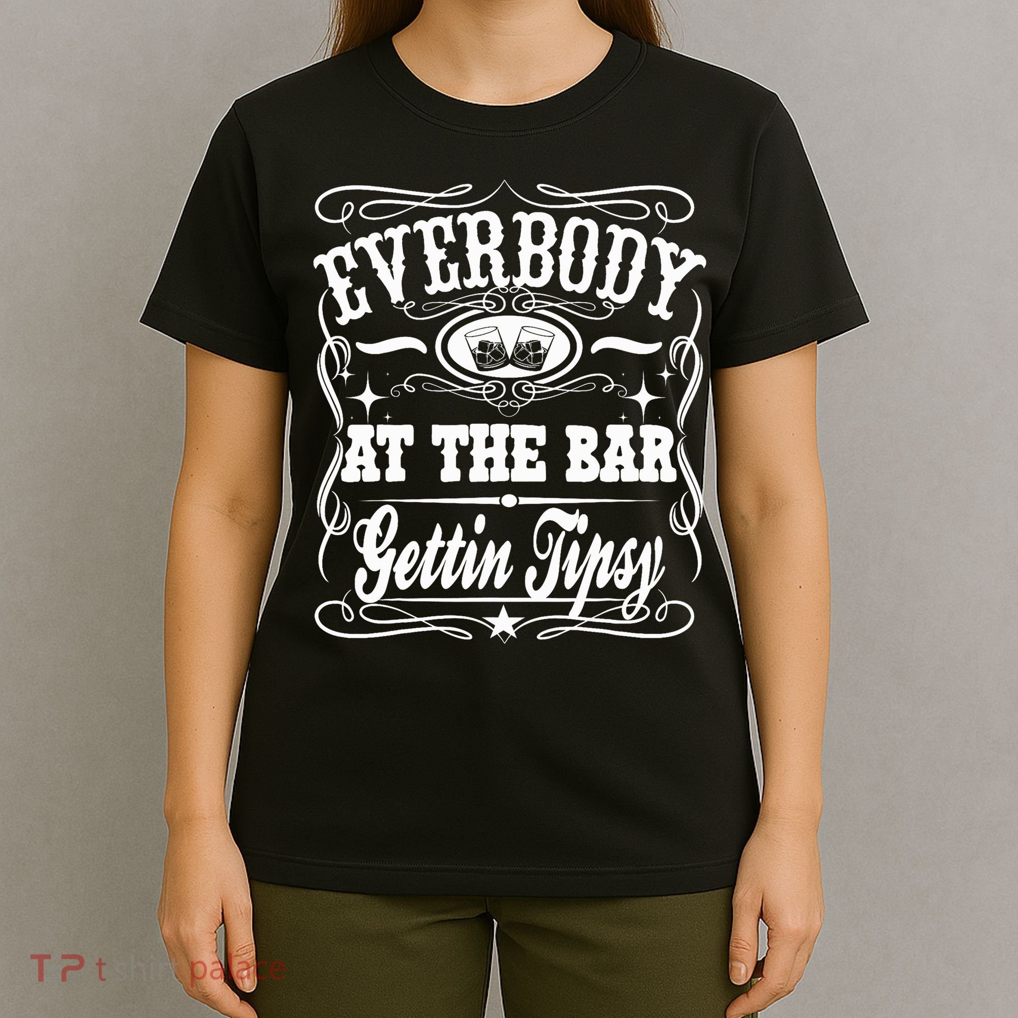 Everybody At The Bar Gettin Tipsy Whiskey T-Shirt