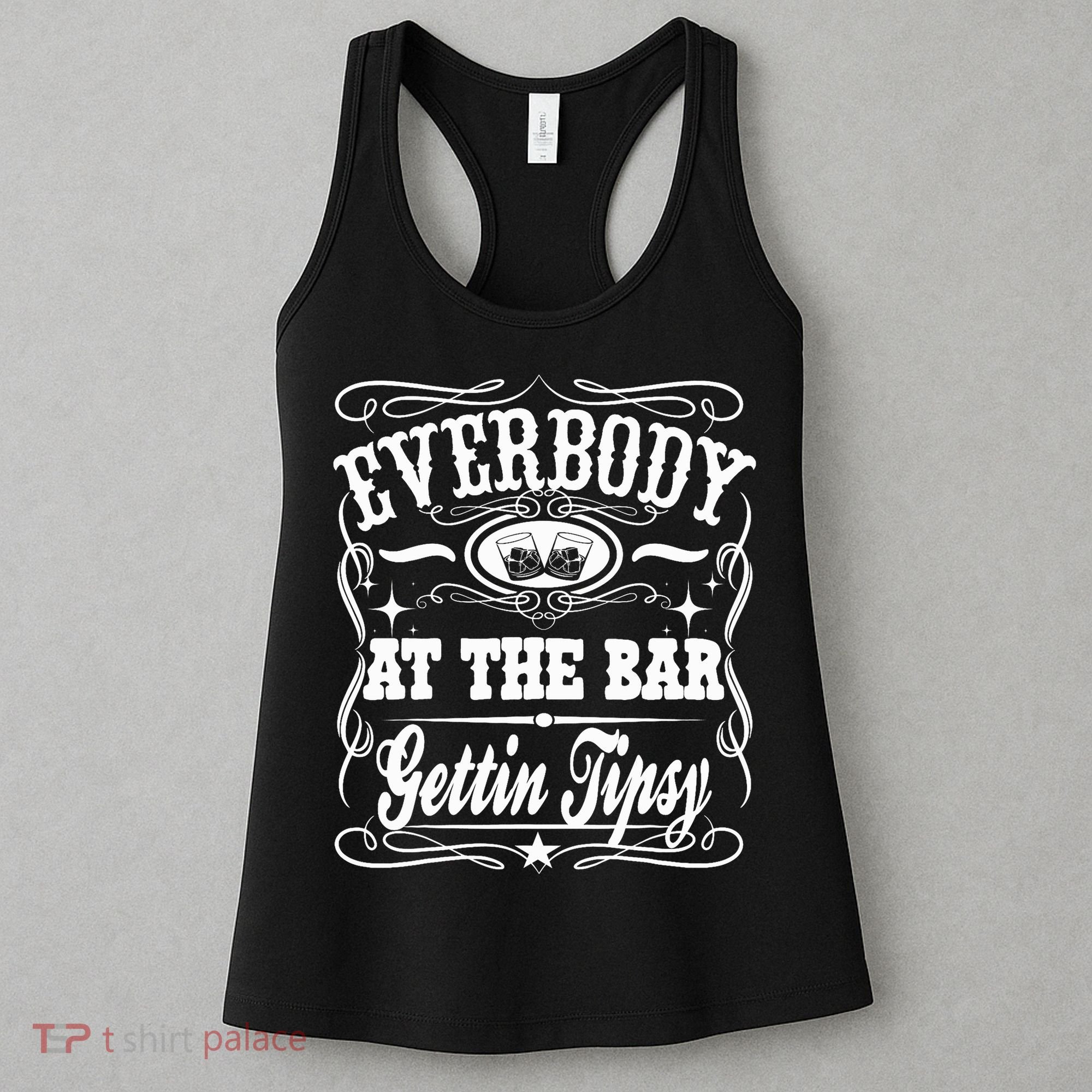 Everybody At The Bar Gettin Tipsy Whiskey Women's Tank Top