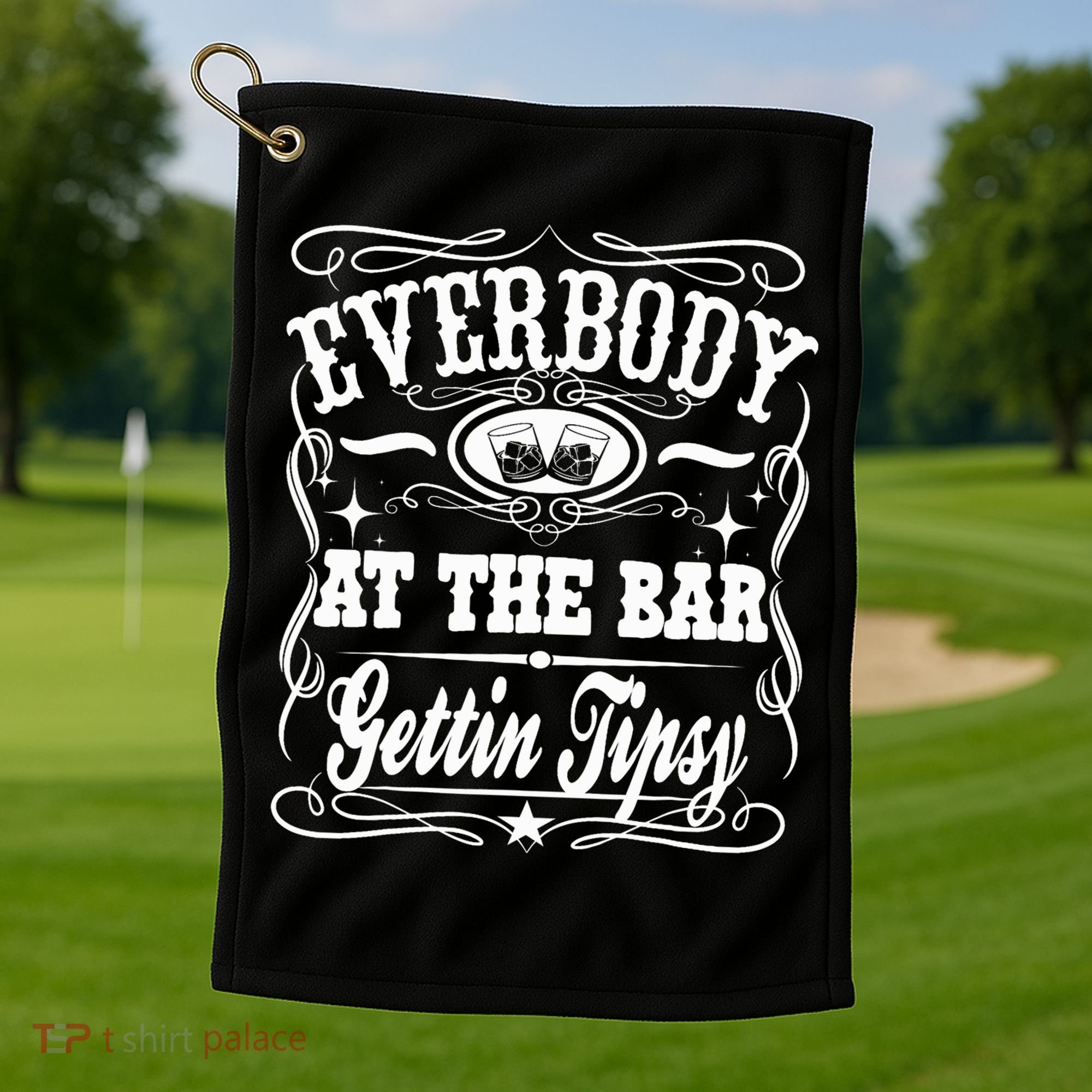 Everybody At The Bar Gettin Tipsy Whiskey Golf Towel