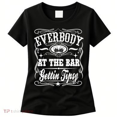 Everybody At The Bar Gettin Tipsy Whiskey Women's T-Shirt