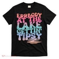 Errbody At The Lake Gettin Tipsy Lake Life Summer Trendy T-Shirt thumb 0