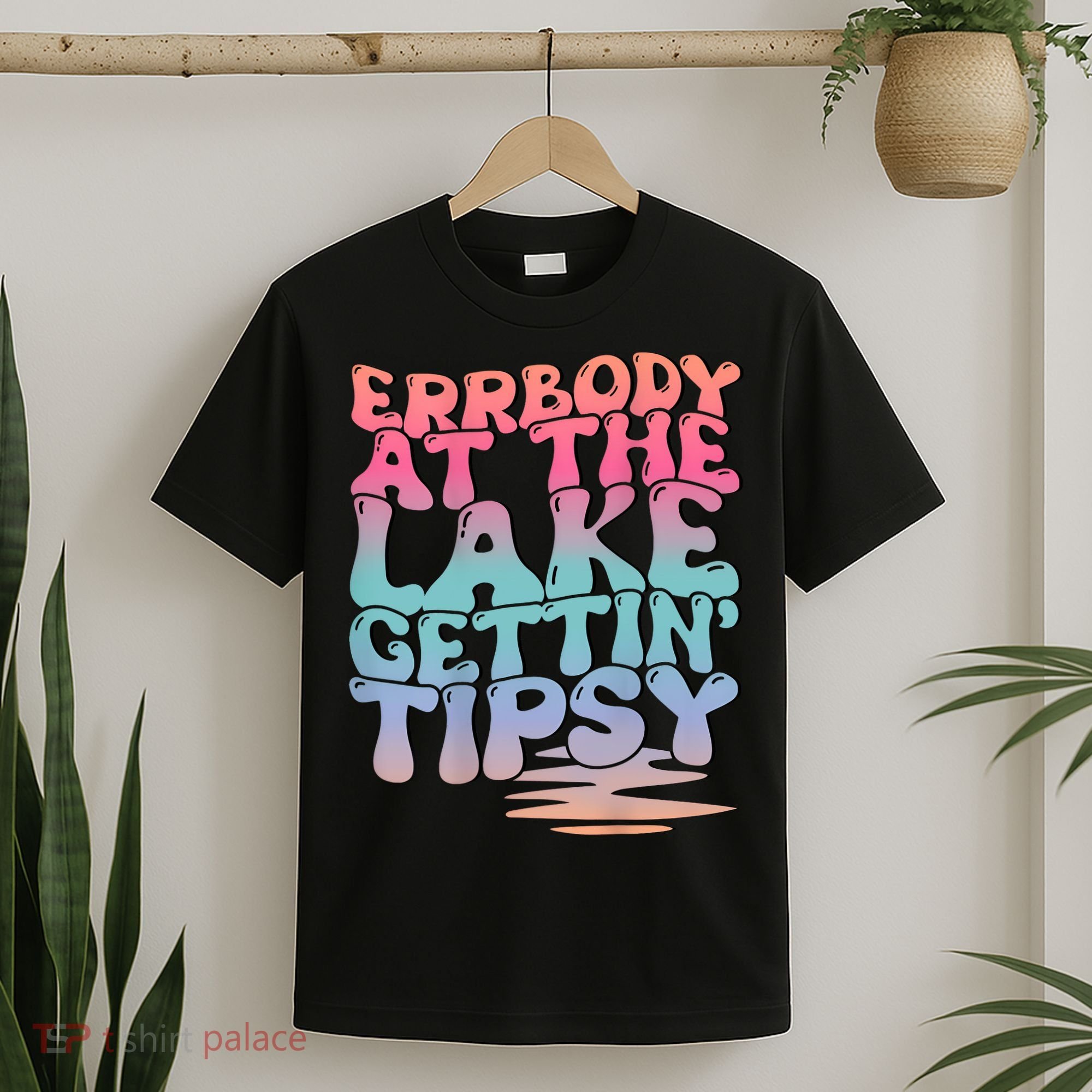 Errbody At The Lake Gettin Tipsy Lake Life Summer Trendy T-Shirt