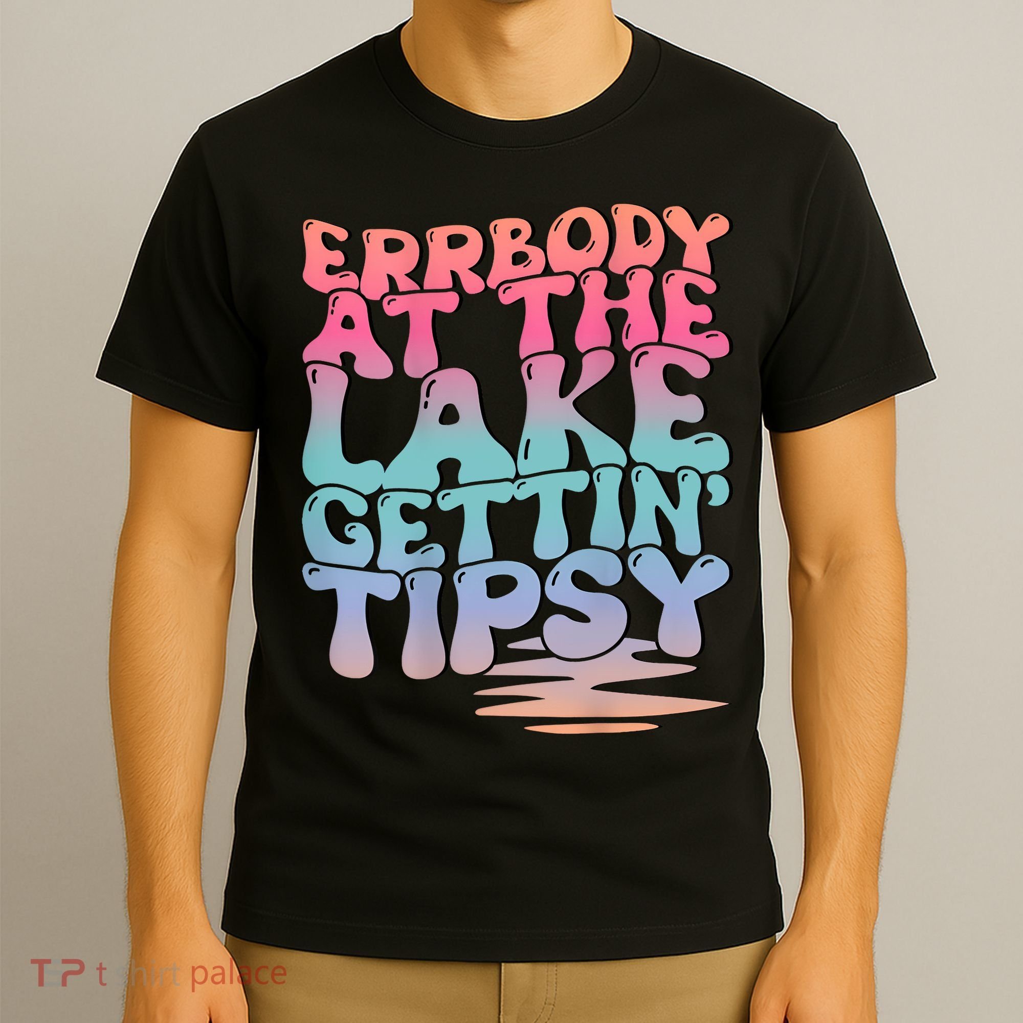 Errbody At The Lake Gettin Tipsy Lake Life Summer Trendy T-Shirt