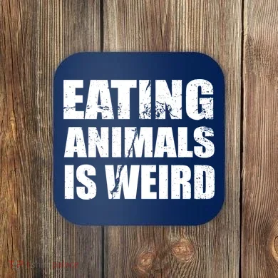 Eating Animals Is Weird Coaster