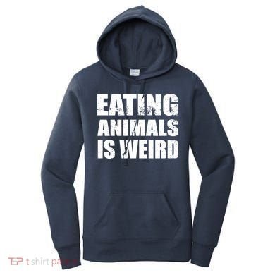 Eating Animals Is Weird Women's Hoodie