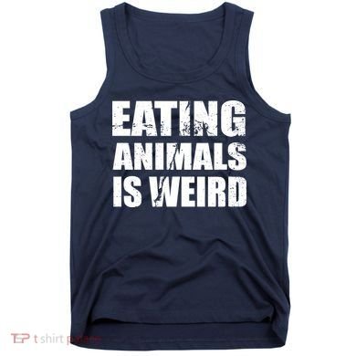 Eating Animals Is Weird Tank Top