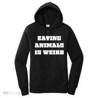 Eating Animals Is Weird Vegan Vegetarian Funny Parody Women's Hoodie thumb 0