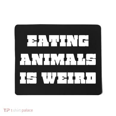 Eating Animals Is Weird Vegan Vegetarian Funny Parody Mousepad