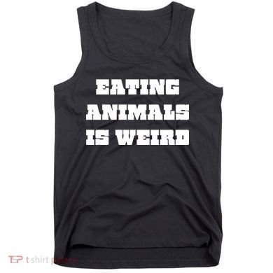 Eating Animals Is Weird Vegan Vegetarian Funny Parody Tank Top
