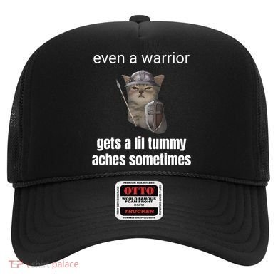 Even A Warrior Gets A Lil Tummy Aches Sometimes Hat