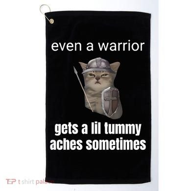 Even A Warrior Gets A Lil Tummy Aches Sometimes Golf Towel