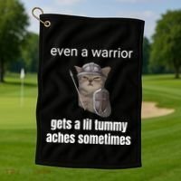 Even A Warrior Gets A Lil Tummy Aches Sometimes Golf Towel thumb 1