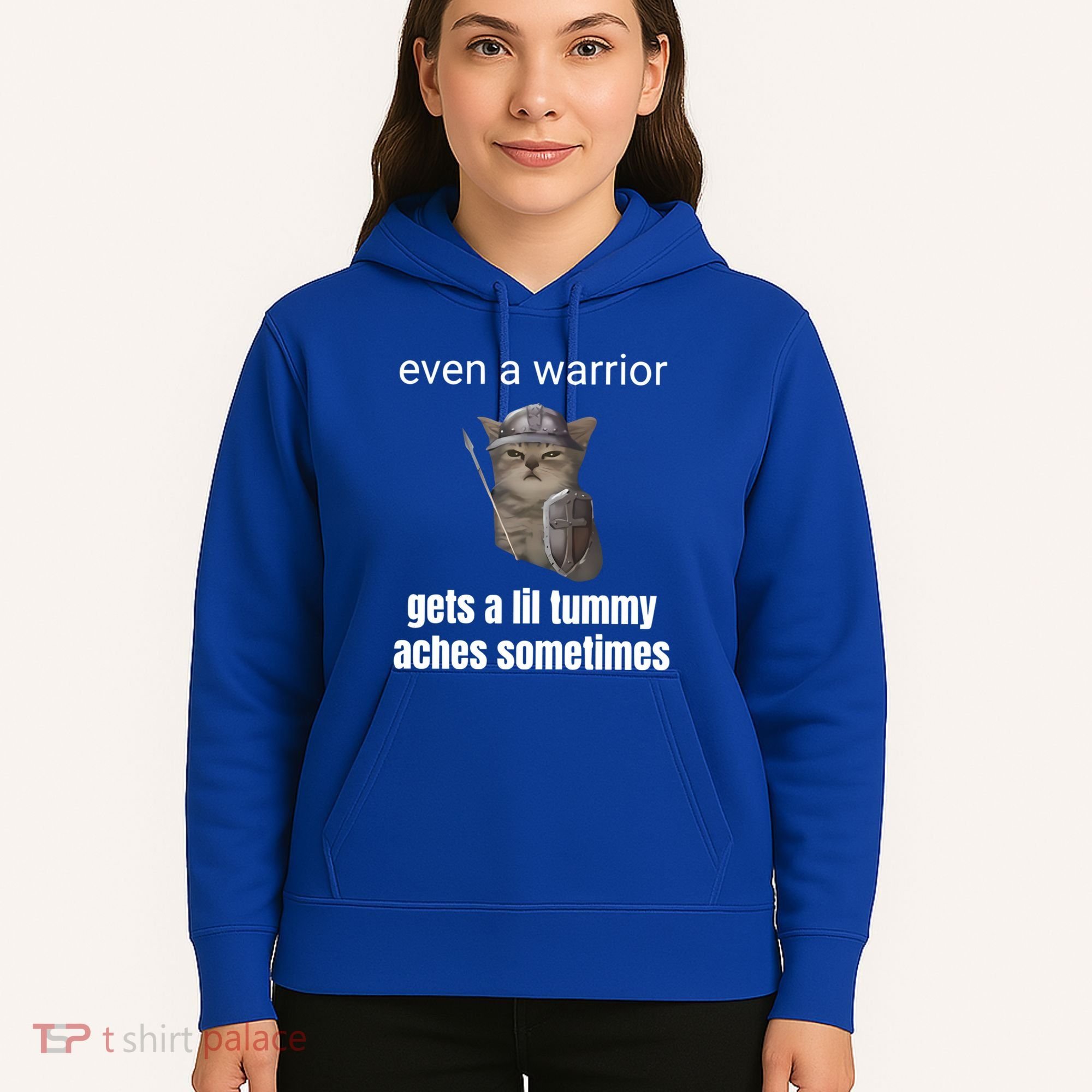 Even A Warrior Gets A Lil Tummy Aches Sometimes Hoodie