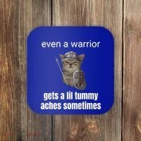 Even A Warrior Gets A Lil Tummy Aches Sometimes Coaster thumb 0
