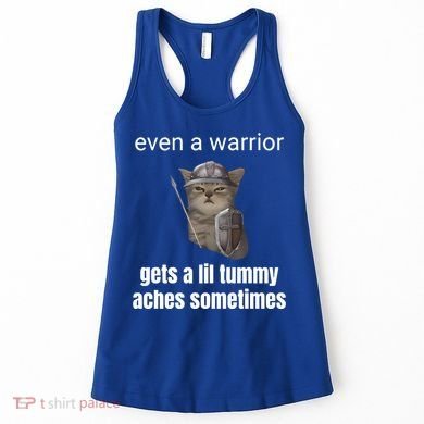 Even A Warrior Gets A Lil Tummy Aches Sometimes Women's Tank Top