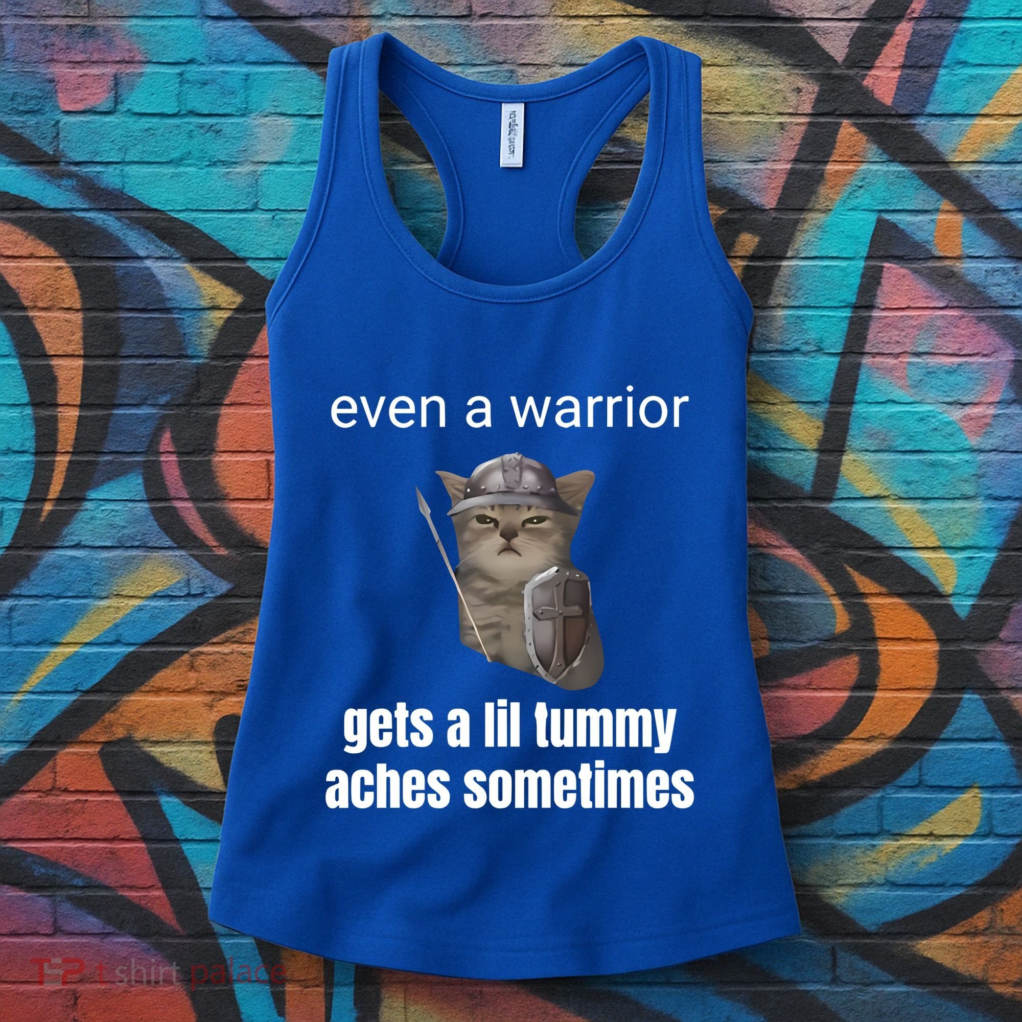 Even A Warrior Gets A Lil Tummy Aches Sometimes Women's Tank Top