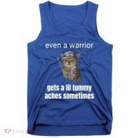 Even A Warrior Gets A Lil Tummy Aches Sometimes Tank Top thumb 0