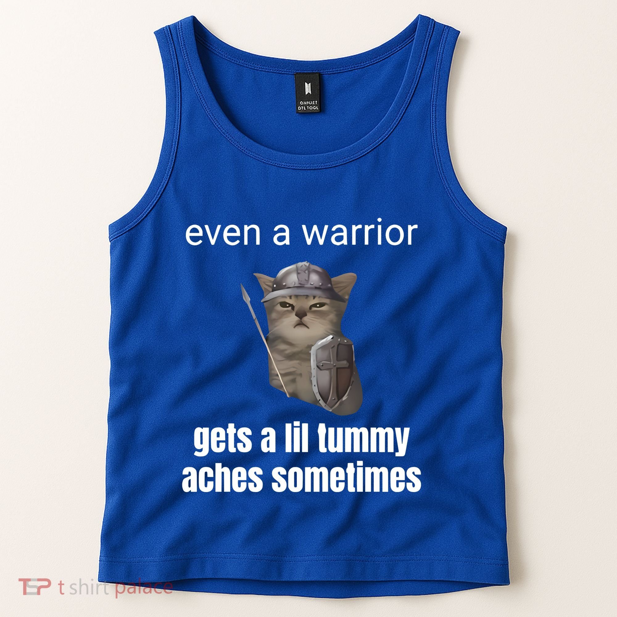 Even A Warrior Gets A Lil Tummy Aches Sometimes Tank Top