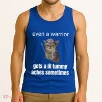 Even A Warrior Gets A Lil Tummy Aches Sometimes Tank Top thumb 3