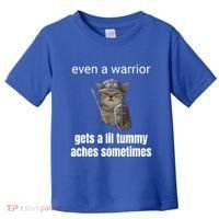 Even A Warrior Gets A Lil Tummy Aches Sometimes Toddler T-Shirt thumb 0