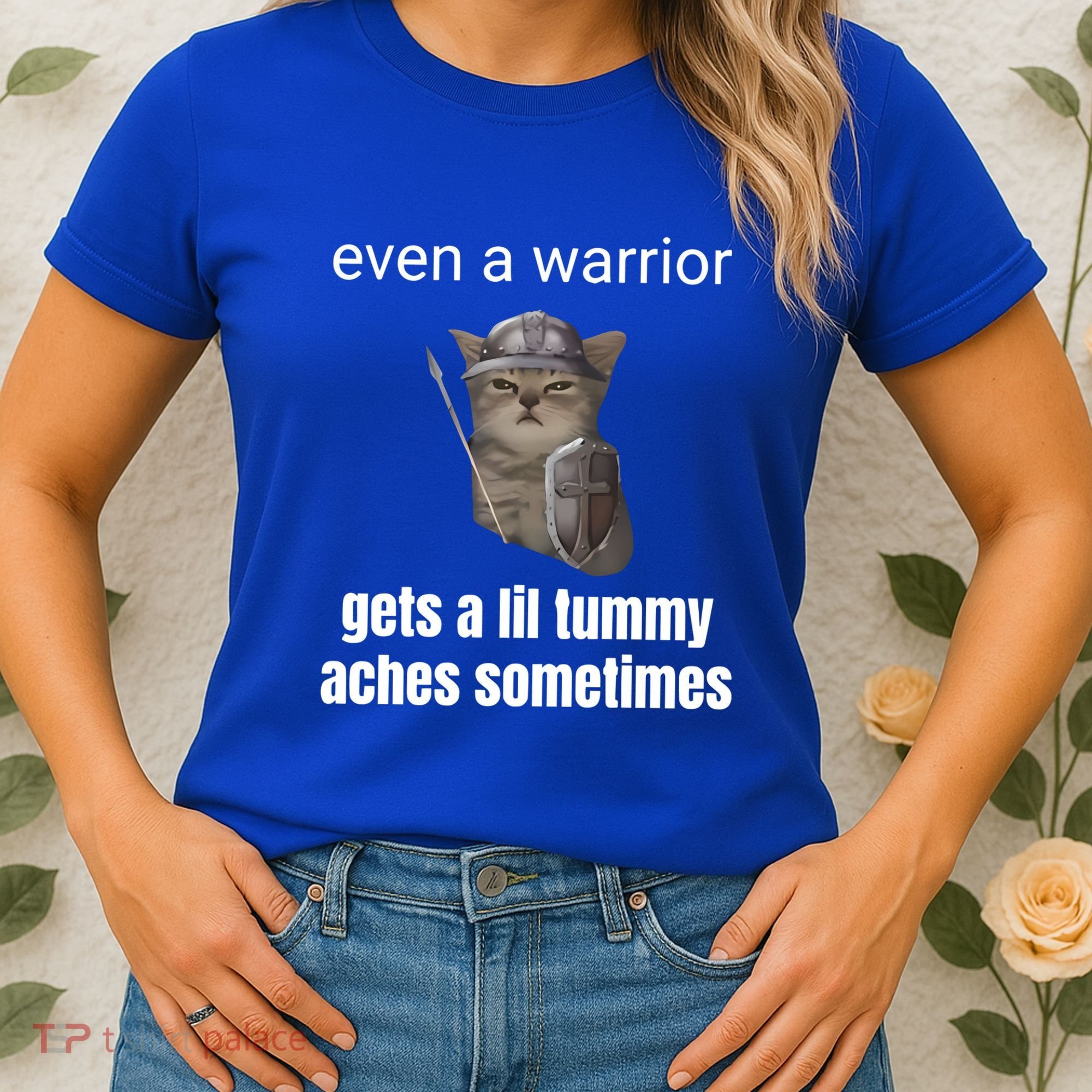 Even A Warrior Gets A Lil Tummy Aches Sometimes Women's T-Shirt