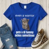Even A Warrior Gets A Lil Tummy Aches Sometimes Women's T-Shirt thumb 3