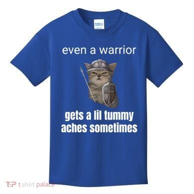 Even A Warrior Gets A Lil Tummy Aches Sometimes Kids T-Shirt