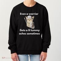 Even A Warrior Gets A Lil Tummy Aches Sometimes Women's Sweatshirt thumb 0